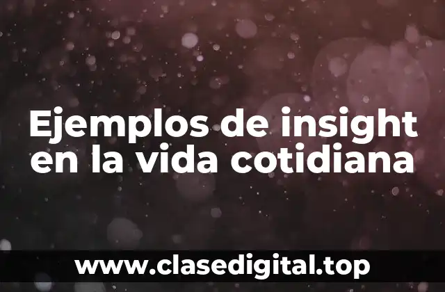 Ejemplos de insight en la vida cotidiana