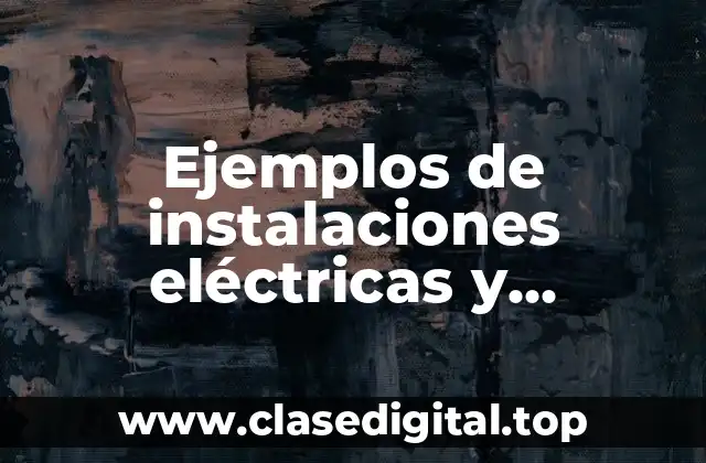 Ejemplos de instalaciones eléctricas y Significado