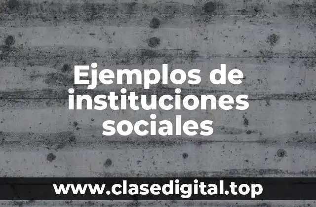 Ejemplos de instituciones sociales