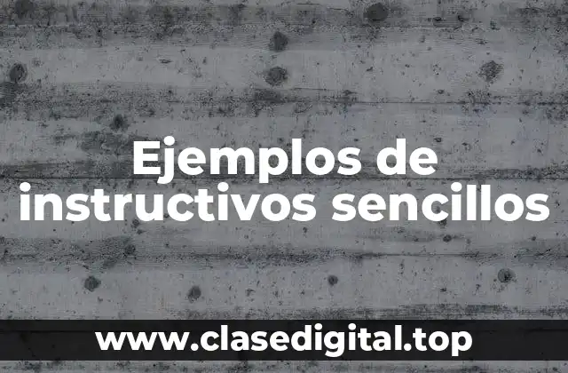 Ejemplos de instructivos sencillos