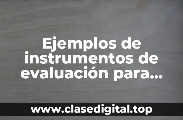 Ejemplos de instrumentos de evaluación para primaria segundo grado