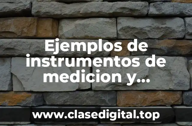 Ejemplos de instrumentos de medicion y observacion en fisica y Significado