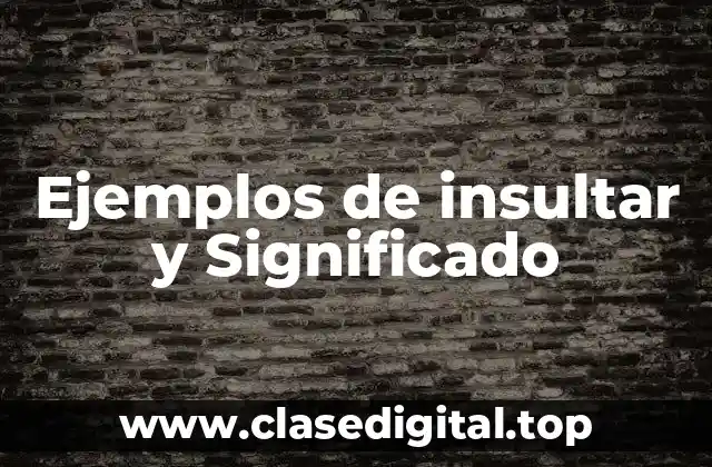 Ejemplos de insultar