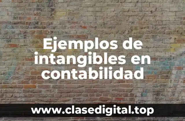 Ejemplos de intangibles en contabilidad