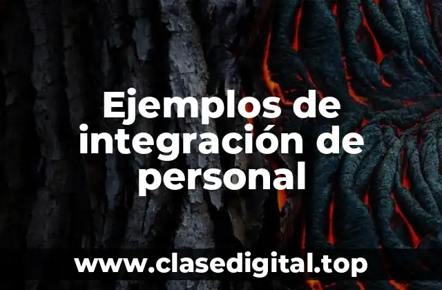 Ejemplos de integración de personal