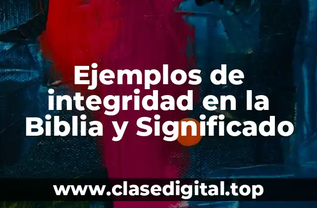 Ejemplos de integridad en la Biblia