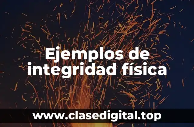 Ejemplos de integridad física
