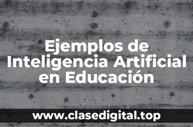 Ejemplos de Inteligencia Artificial en Educación
