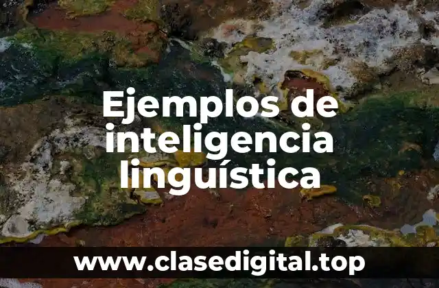 Ejemplos de inteligencia linguística