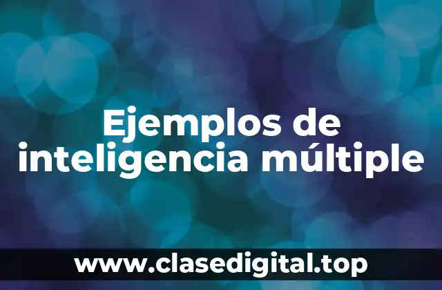 Ejemplos de inteligencia múltiple