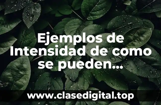 Ejemplos de Intensidad de como se pueden demostrar