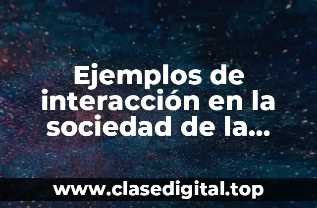 Ejemplos de interacción en la sociedad de la información