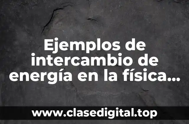 Ejemplos de intercambio de energía en la física cuántica y Significado