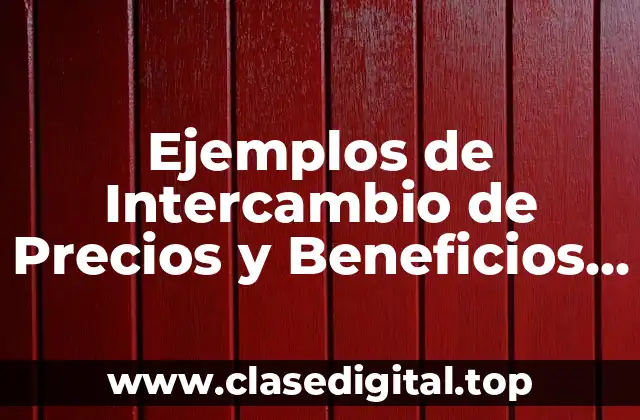 Ejemplos de Intercambio de Precios y Beneficios