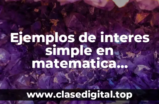 Ejemplos de interes simple en matematica financiera