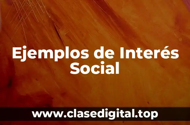 Ejemplos de Interés Social