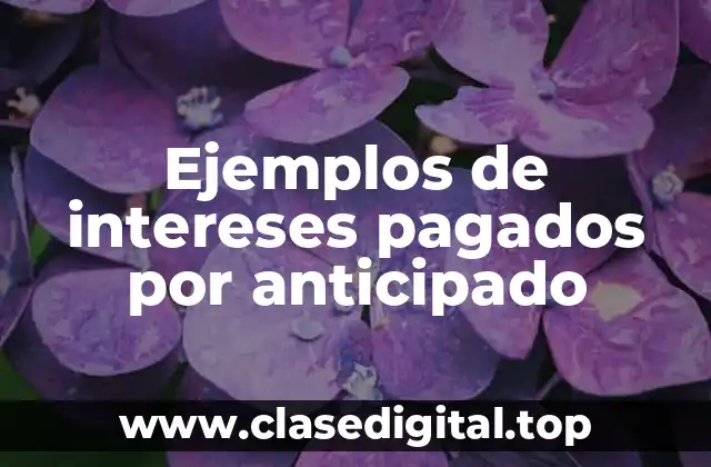 Ejemplos de intereses pagados por anticipado