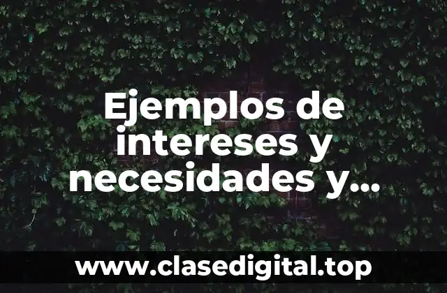 Ejemplos de intereses y necesidades y Significado