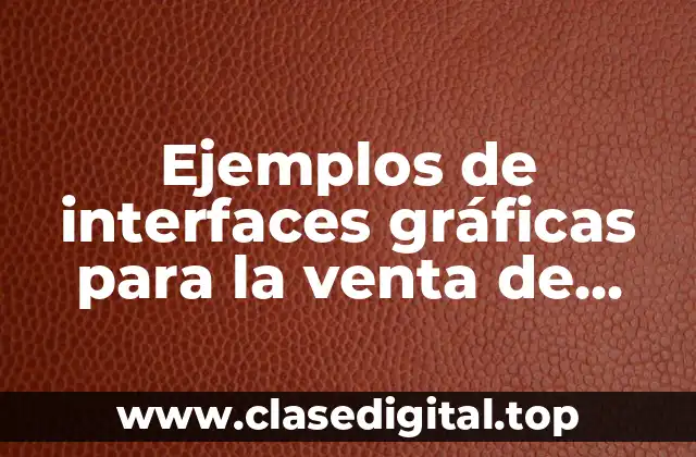 Ejemplos de interfaces gráficas para la venta de celulares