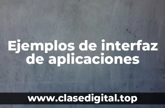 Ejemplos de interfaz de aplicaciones