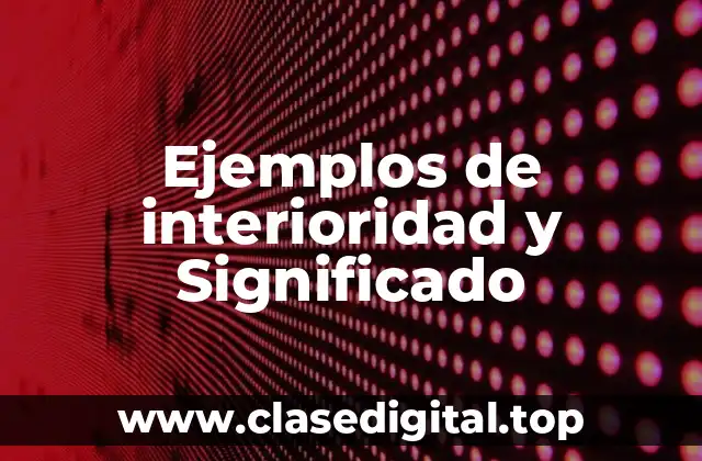 Ejemplos de interioridad