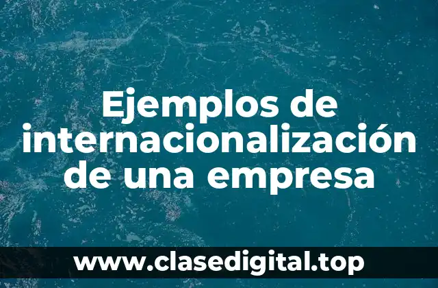 Ejemplos de internacionalización de una empresa
