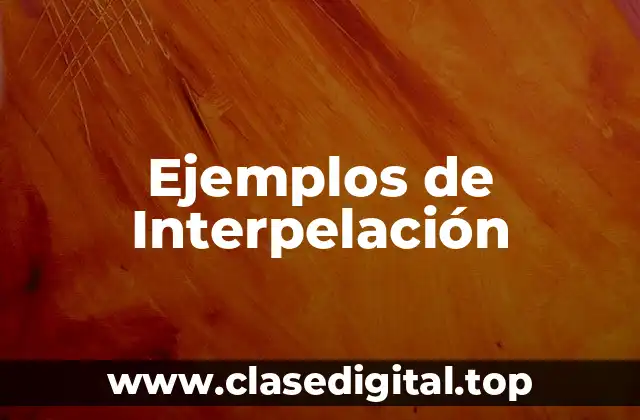 Ejemplos de Interpelación