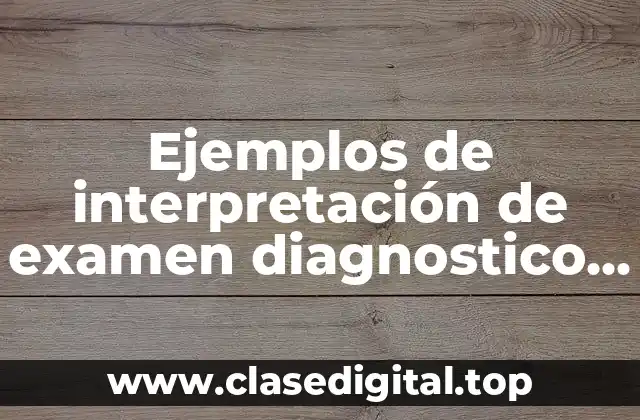Ejemplos de interpretación de examen diagnostico de matematicas secundaria