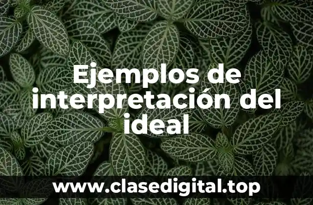 Ejemplos de interpretación del ideal
