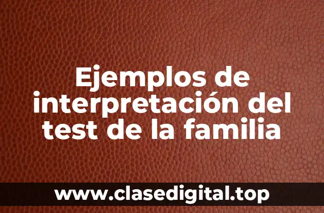 Ejemplos de interpretación del test de la familia