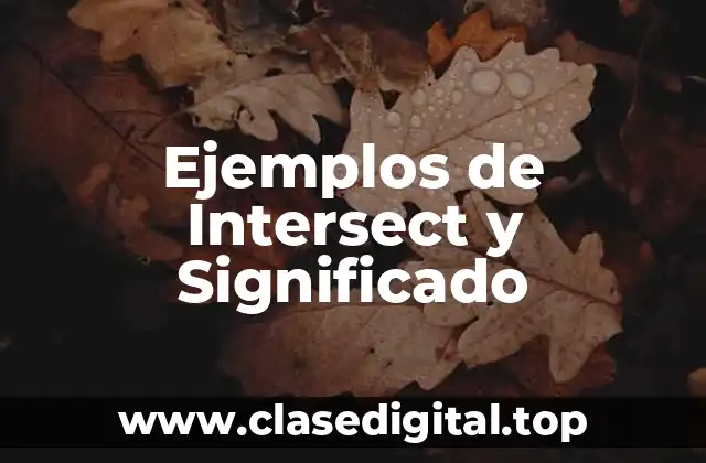 Ejemplos de Intersect y Significado