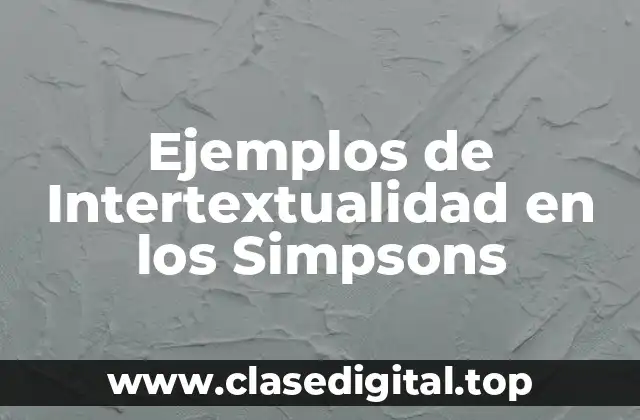Ejemplos de Intertextualidad en los Simpsons