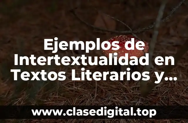 Ejemplos de Intertextualidad en Textos Literarios y Significado