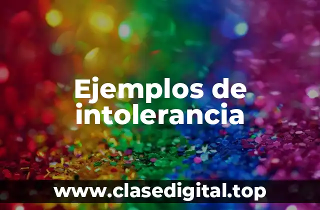 Ejemplos de intolerancia