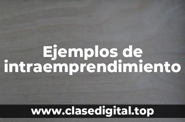 Ejemplos de intraemprendimiento