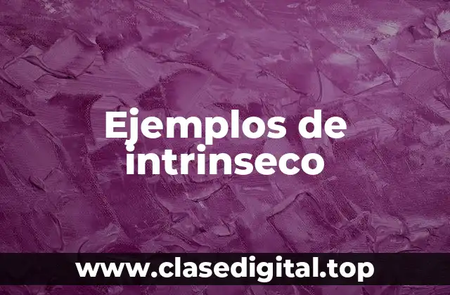 Ejemplos de intrinseco