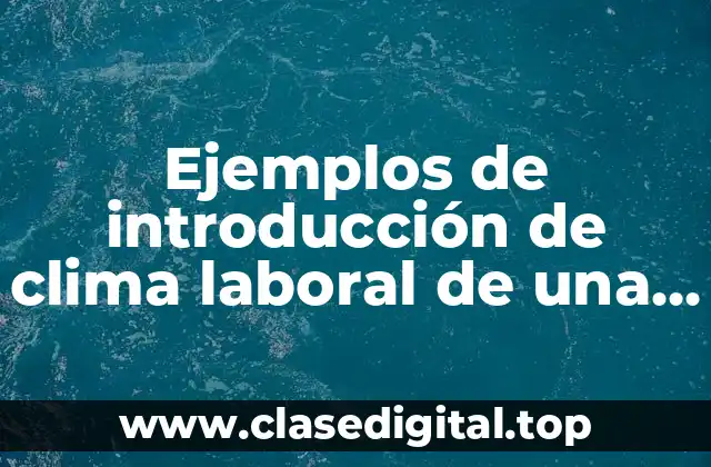Ejemplos de introducción de clima laboral de una empresa