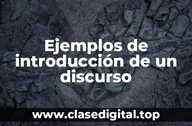 Ejemplos de introducción de un discurso