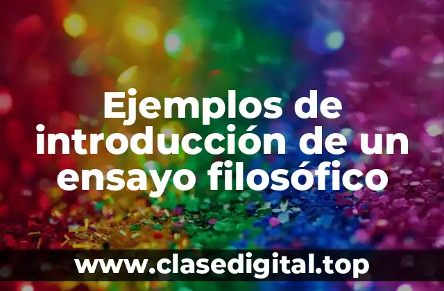 Ejemplos de introducciones de ensayos filosóficos
