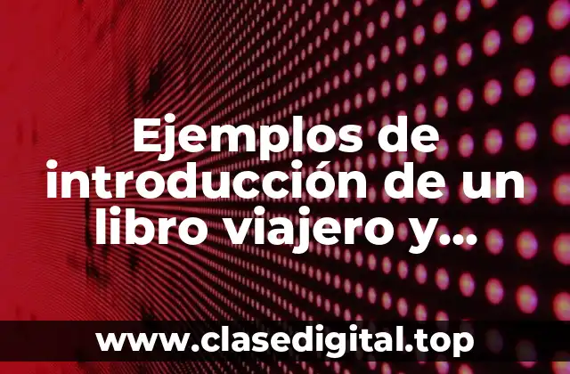 Ejemplos de introducción de un libro viajero y Significado