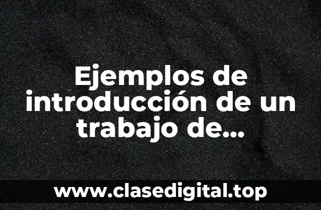 Ejemplos de introducción de un trabajo de deforestación