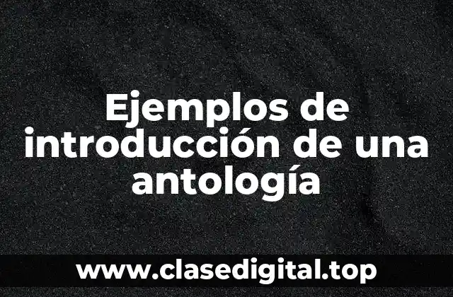 Ejemplos de introducción de una antología