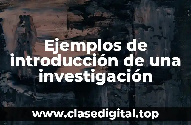 Ejemplos de introducción de una investigación