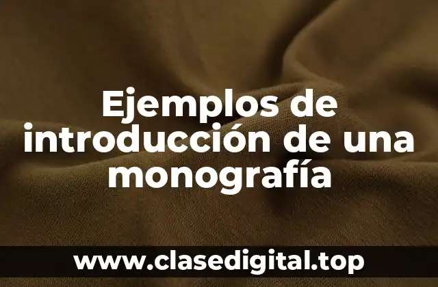 Ejemplos de introducción de una monografía