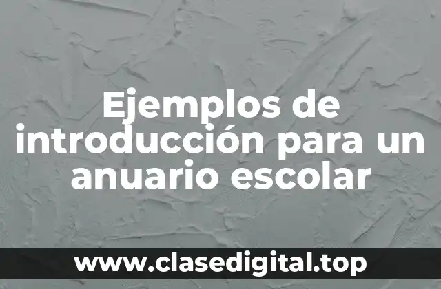 Ejemplos de introducción para un anuario escolar