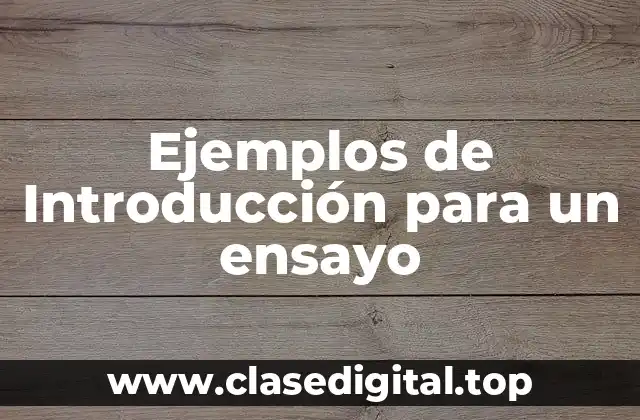 Ejemplos de Introducción para un ensayo