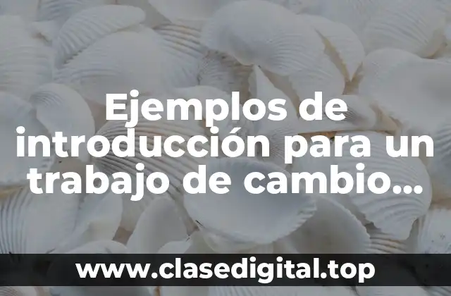 Ejemplos de introducción para un trabajo de cambio climático