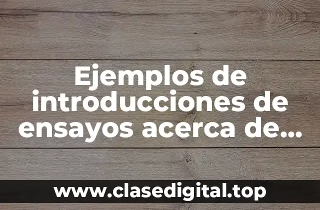 Ejemplos de introducciones de ensayos acerca de pedagogos universales