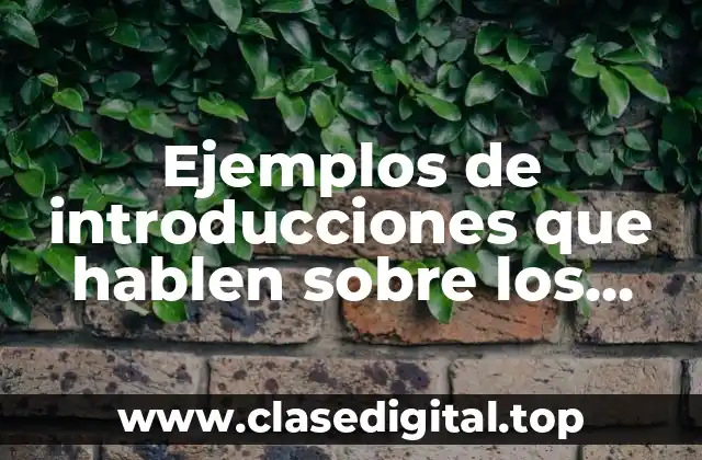 Ejemplos de introducciones que hablen sobre los avances tecnológicos y Significado