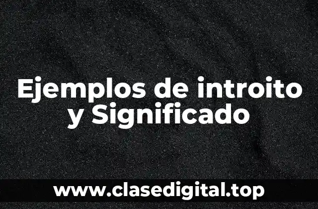 Ejemplos de introito y Significado